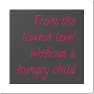 From the lowest level without a hungry child Posters and Art